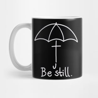 Be still 2 Mug